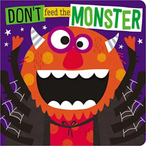 Don't Feed the Monster  by Make Believe Ideas Board Books
