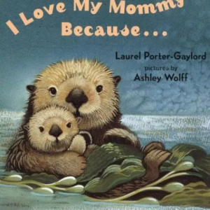 I Love My Mommy Because...  by Porter-Gaylord, Laurel
