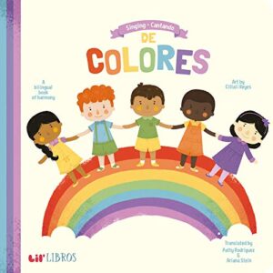 Singing/Cantando De Colores: A Bilingual Book of Harmony by Rodriguez, Patty Board Books